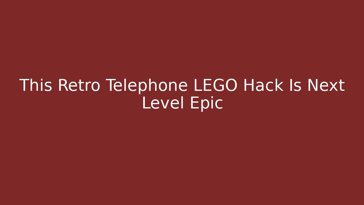 This Retro Telephone LEGO Hack Is Next Level Epic - Critter Realm