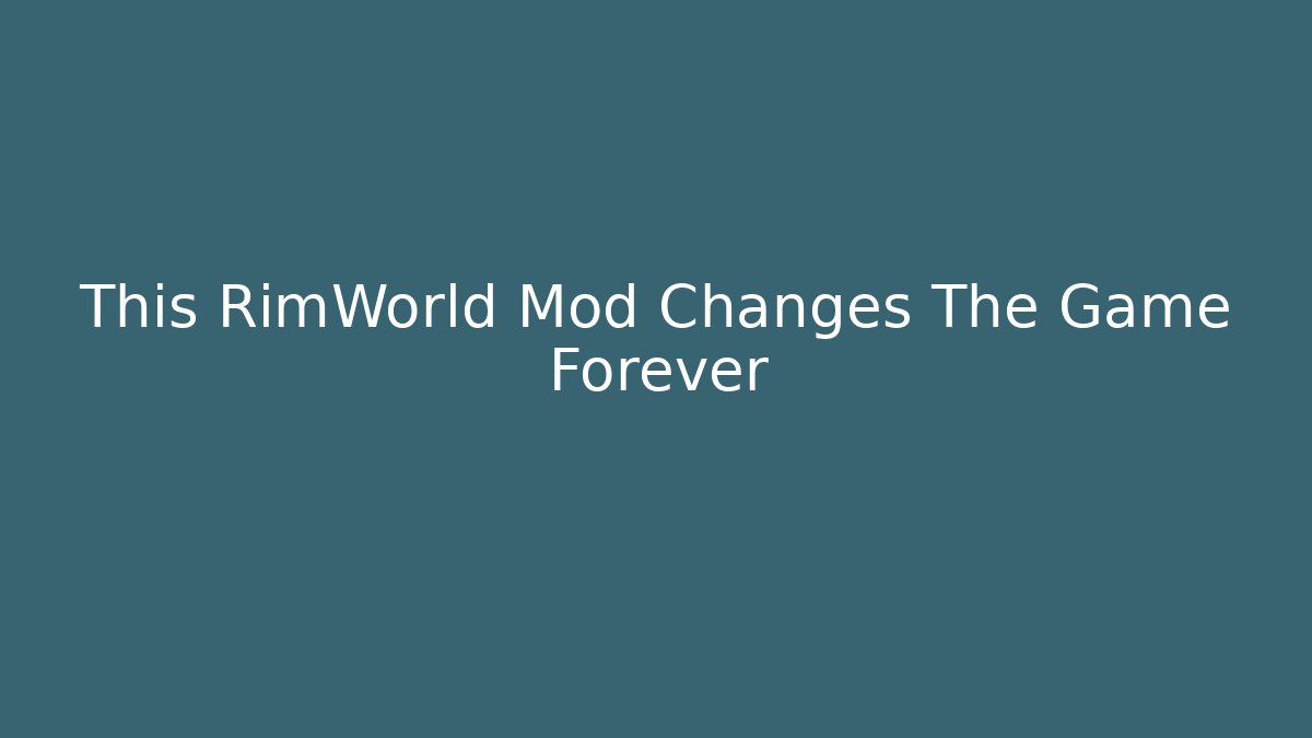 This RimWorld Mod Changes The Game Forever