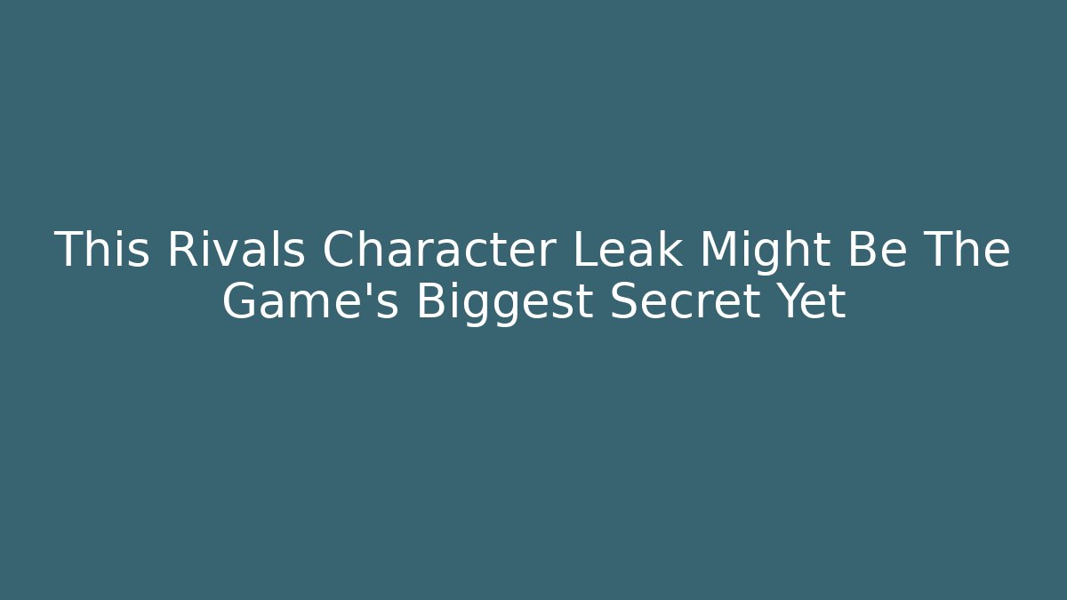 This Rivals Character Leak Might Be The Game's Biggest Secret Yet