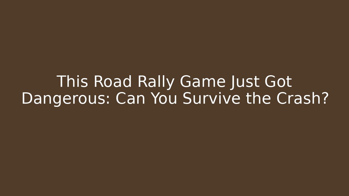 This Road Rally Game Just Got Dangerous: Can You Survive the Crash?