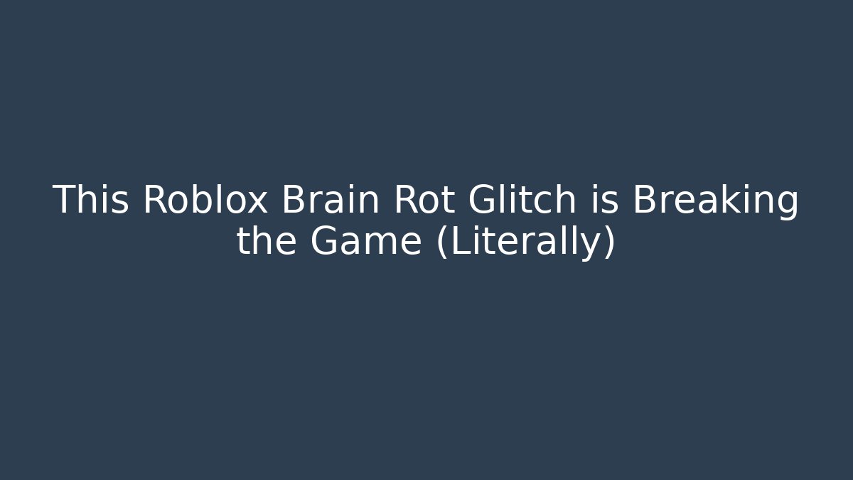 This Roblox Brain Rot Glitch is Breaking the Game (Literally)