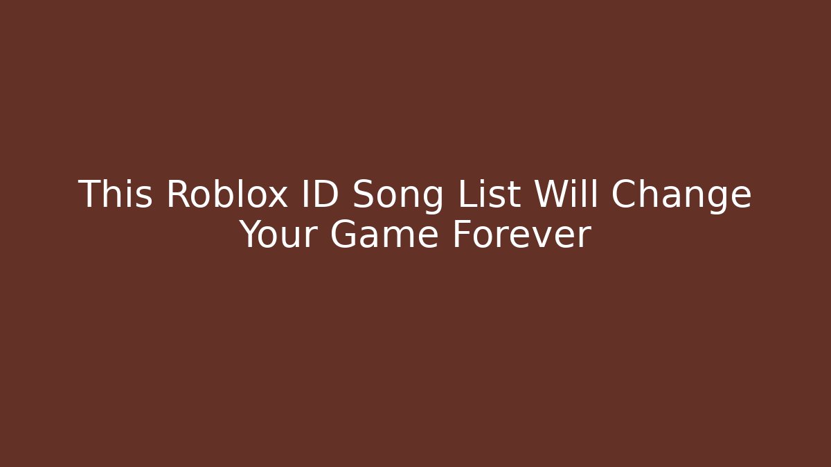 This Roblox ID Song List Will Change Your Game Forever