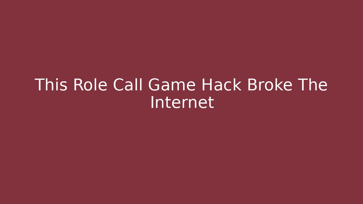 This Role Call Game Hack Broke The Internet