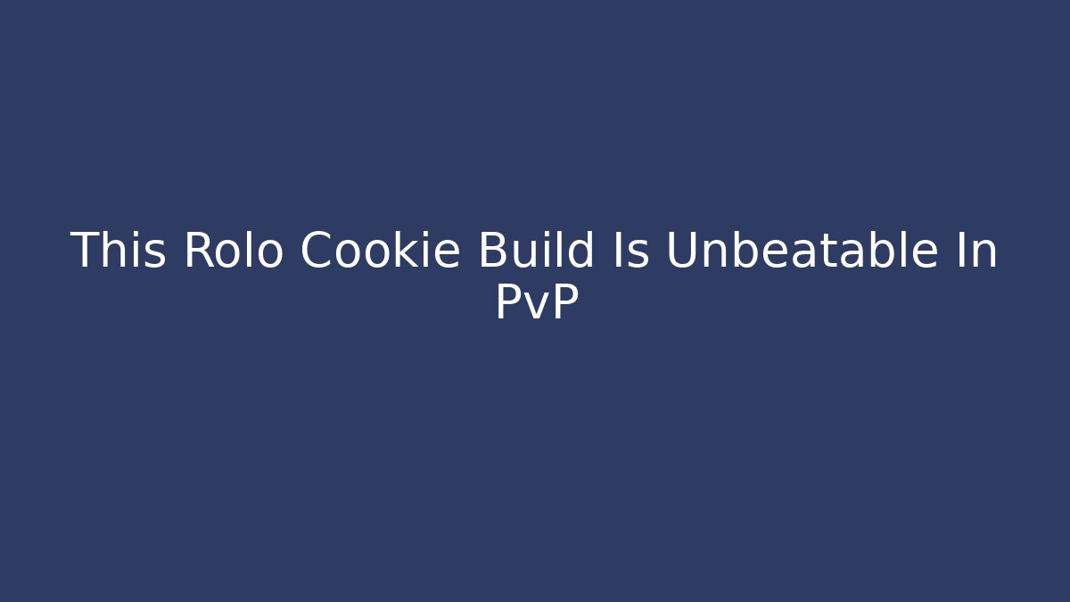 This Rolo Cookie Build Is Unbeatable In PvP
