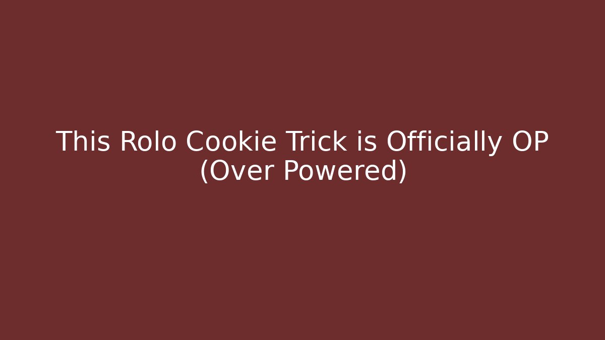 This Rolo Cookie Trick is Officially OP (Over Powered)
