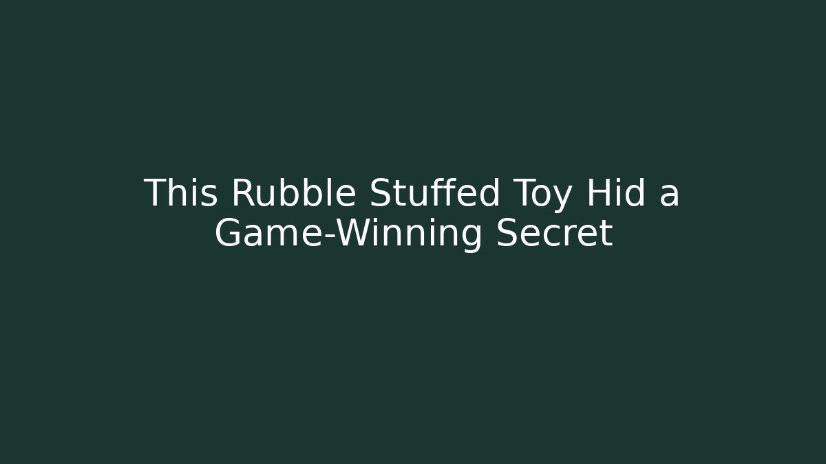 This Rubble Stuffed Toy Hid a Game-Winning Secret