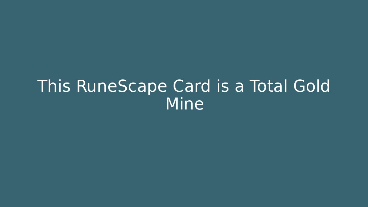 This RuneScape Card is a Total Gold Mine