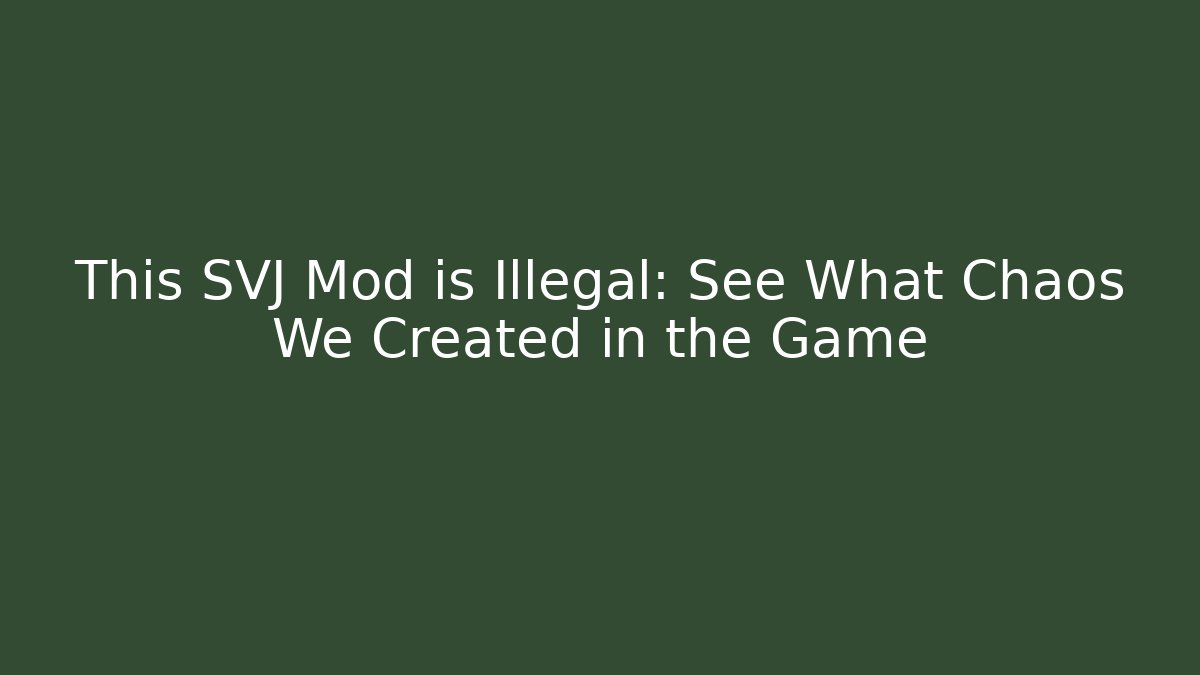 This SVJ Mod is Illegal: See What Chaos We Created in the Game