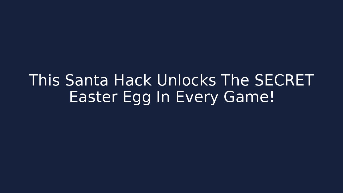 This Santa Hack Unlocks The SECRET Easter Egg In Every Game!