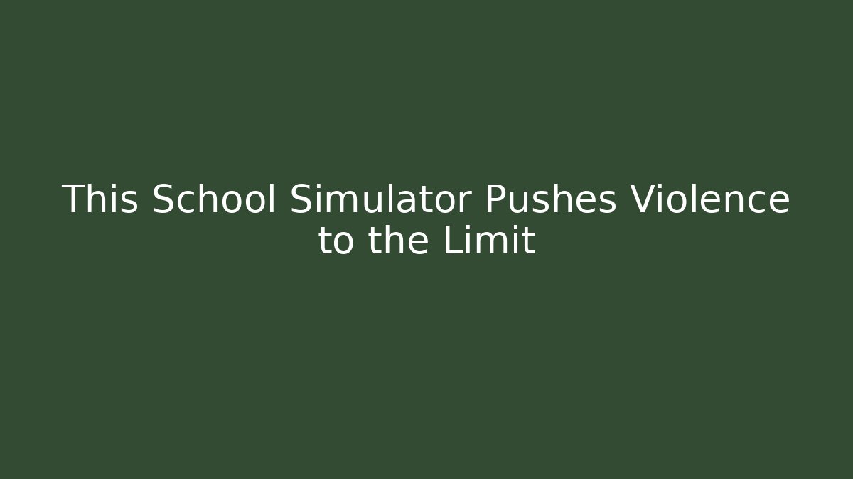 This School Simulator Pushes Violence to the Limit - Critter Realm