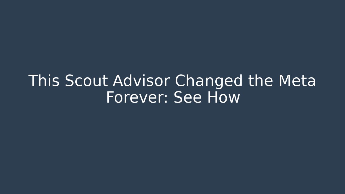This Scout Advisor Changed the Meta Forever: See How - Critter Realm