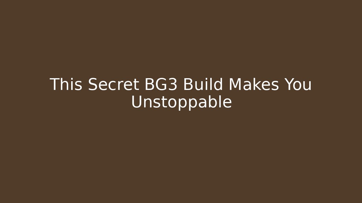 This Secret BG3 Build Makes You Unstoppable