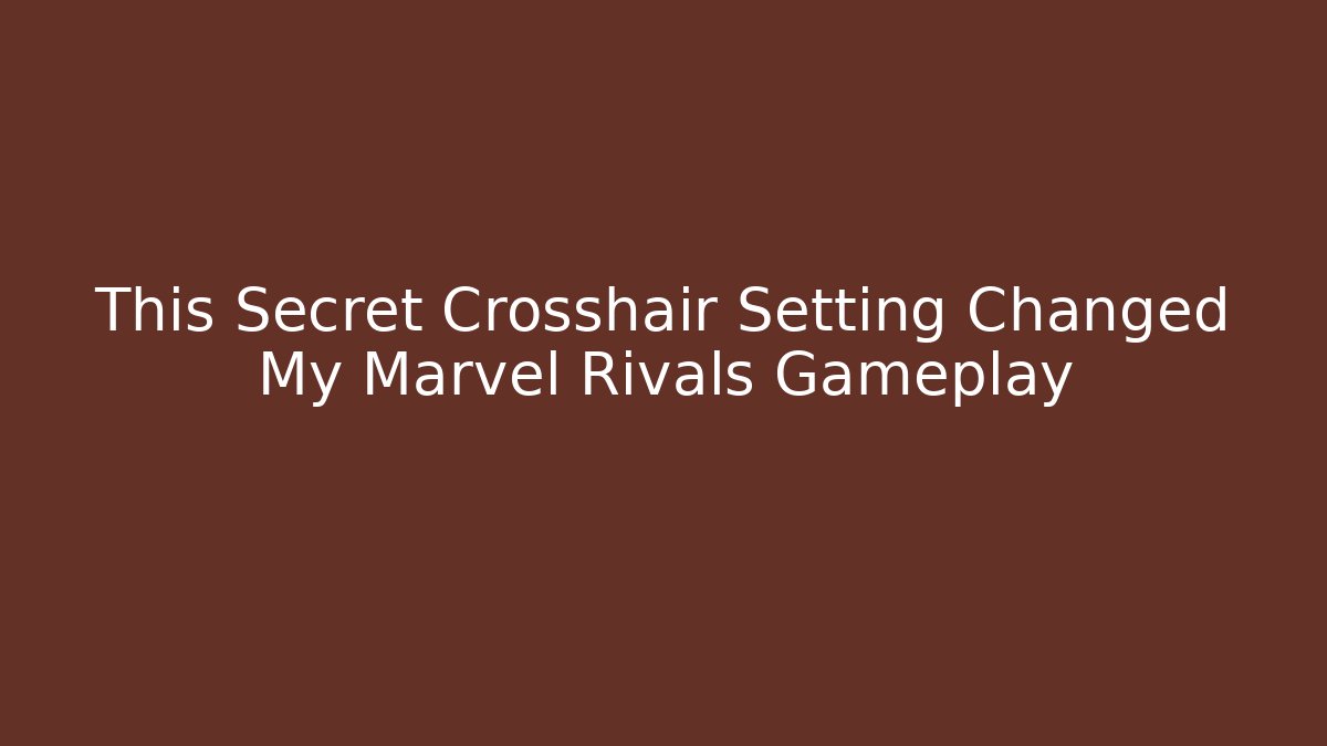 This Secret Crosshair Setting Changed My Marvel Rivals Gameplay