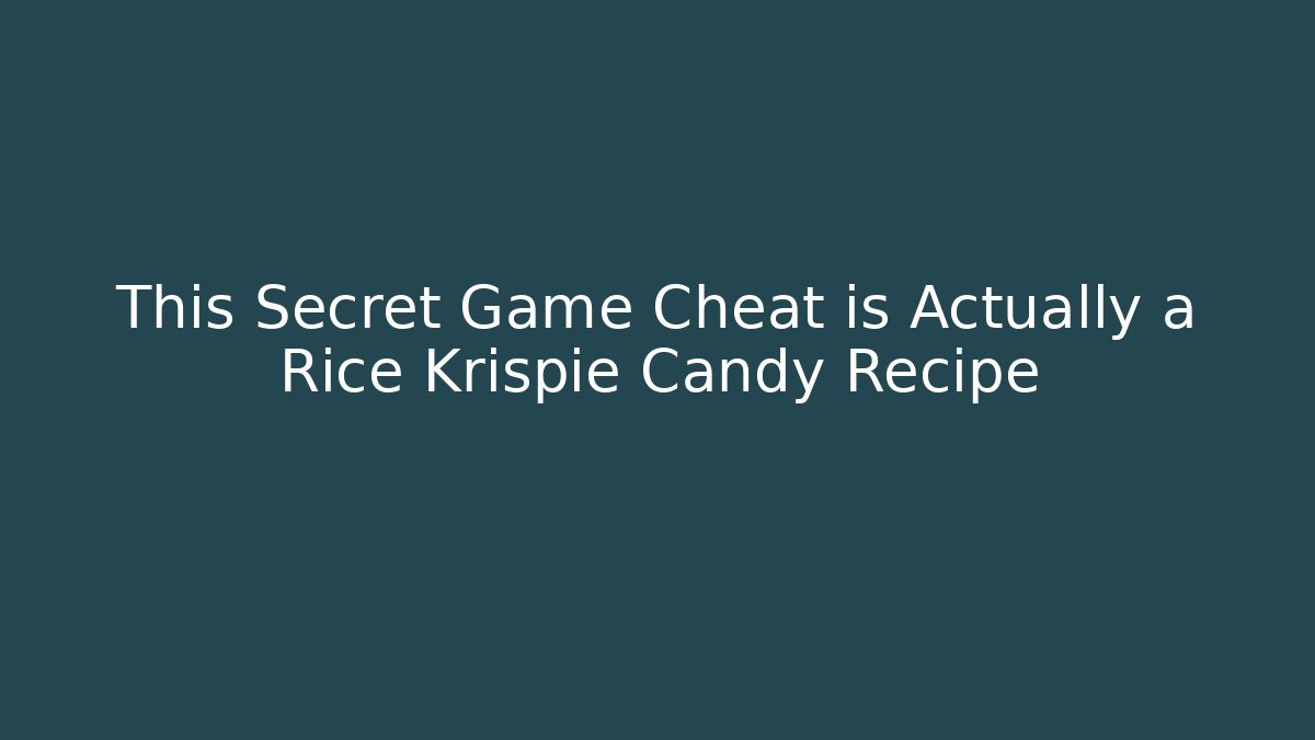 This Secret Game Cheat is Actually a Rice Krispie Candy Recipe