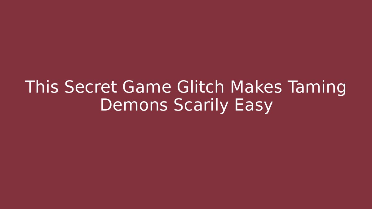 This Secret Game Glitch Makes Taming Demons Scarily Easy - Critter Realm
