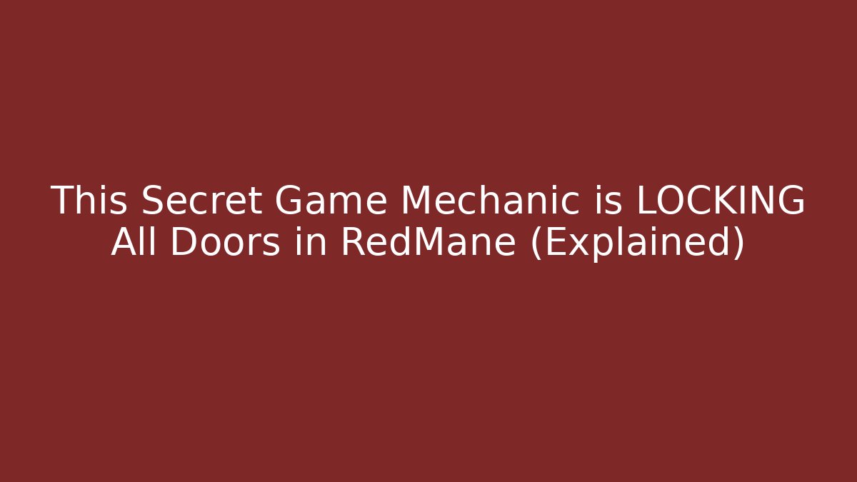 This Secret Game Mechanic is LOCKING All Doors in RedMane (Explained)