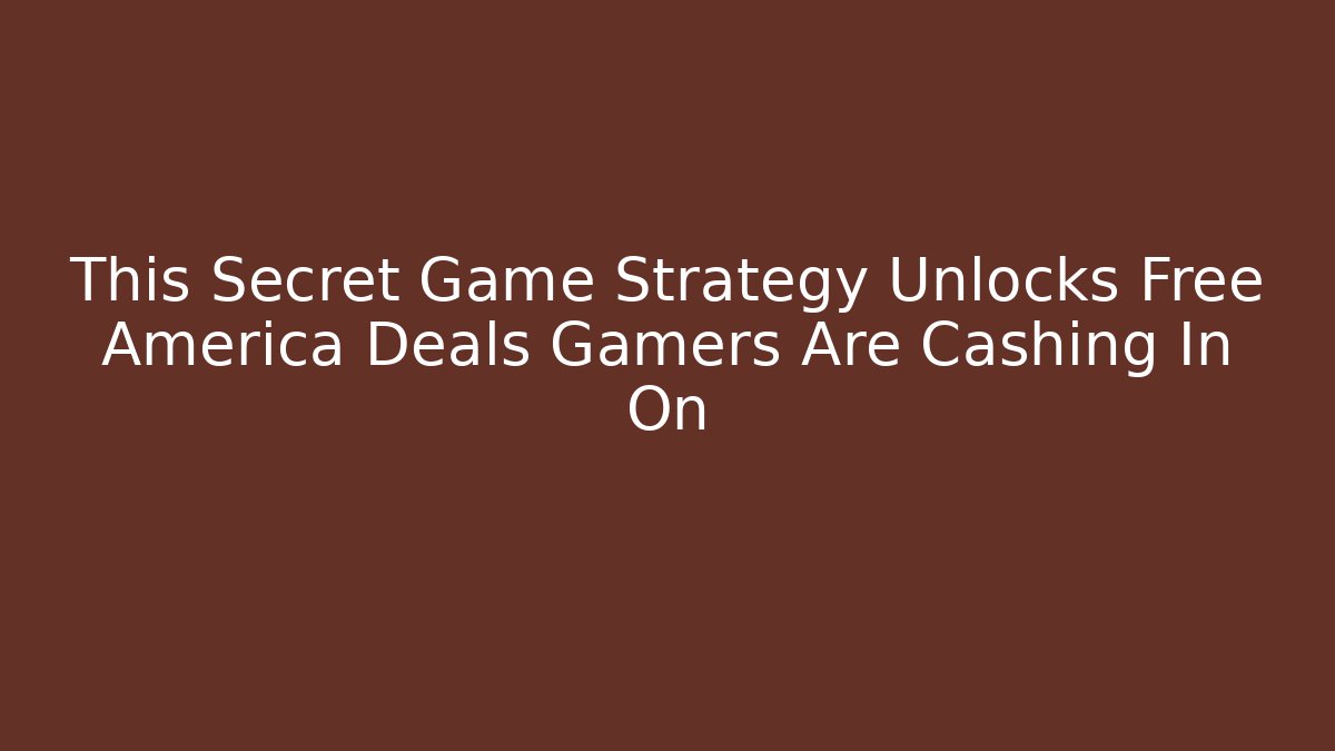 This Secret Game Strategy Unlocks Free America Deals Gamers Are Cashing In On