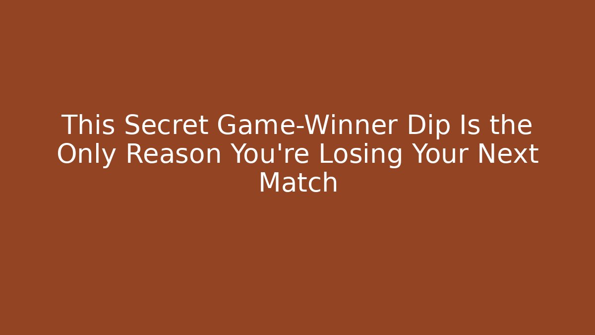 This Secret Game-Winner Dip Is the Only Reason You're Losing Your Next Match