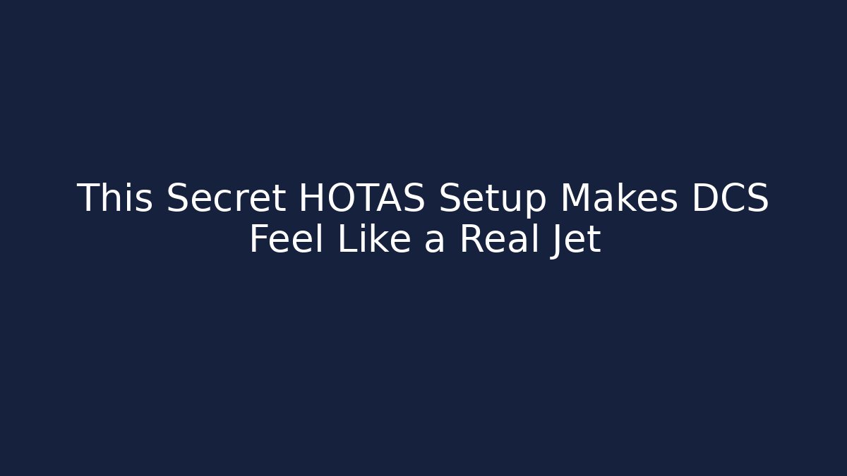 This Secret HOTAS Setup Makes DCS Feel Like a Real Jet