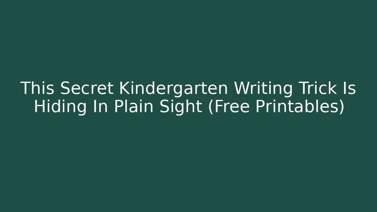 This Secret Kindergarten Writing Trick Is Hiding In Plain Sight (Free Printables)