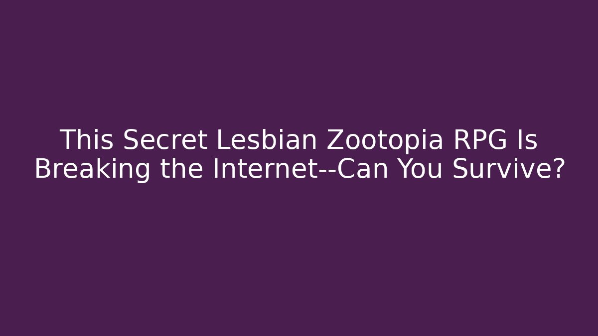 This Secret Lesbian Zootopia RPG Is Breaking the Internet—Can You Survive?