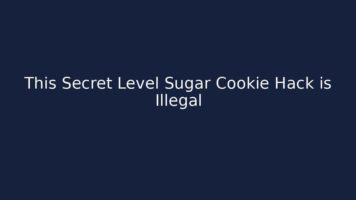 This Secret Level Sugar Cookie Hack is Illegal