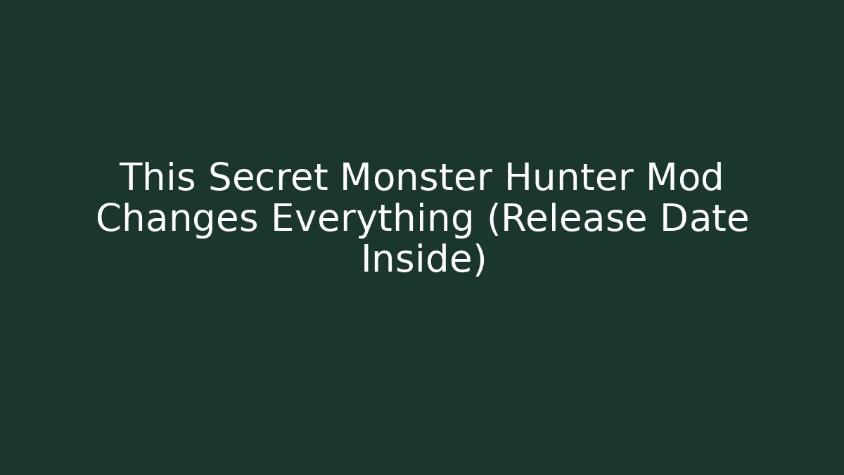 This Secret Monster Hunter Mod Changes Everything (Release Date Inside)
