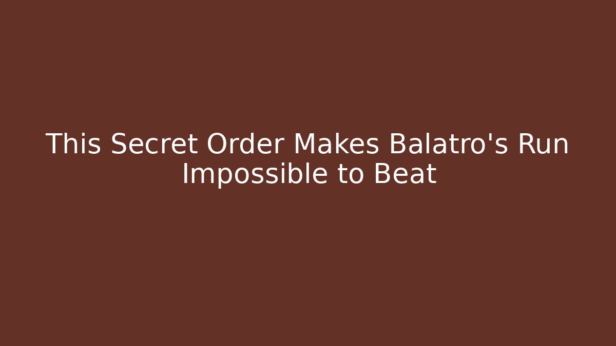 This Secret Order Makes Balatro's Run Impossible to Beat