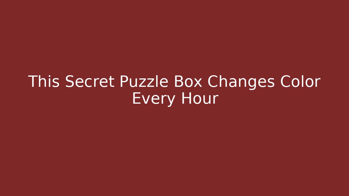 This Secret Puzzle Box Changes Color Every Hour
