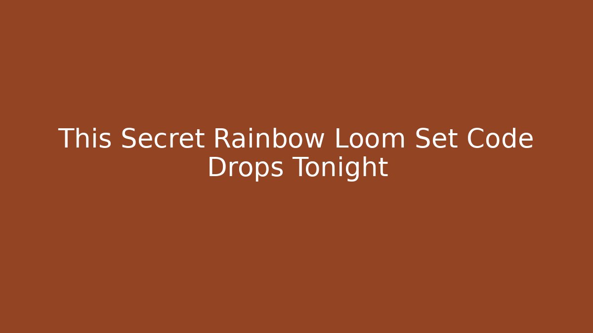 This Secret Rainbow Loom Set Code Drops Tonight