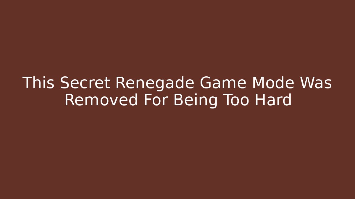This Secret Renegade Game Mode Was Removed For Being Too Hard