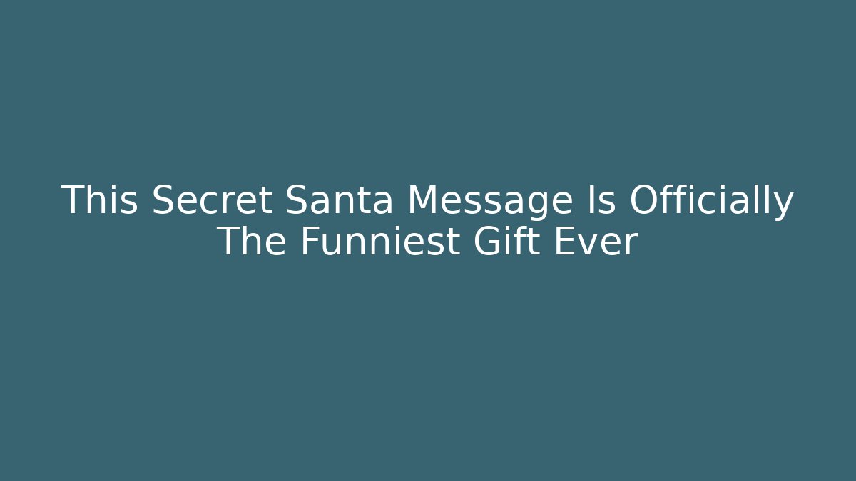 This Secret Santa Message Is Officially The Funniest Gift Ever