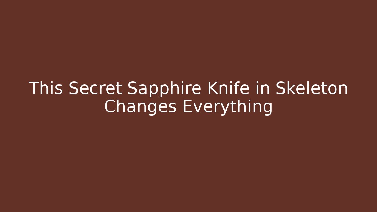This Secret Sapphire Knife in Skeleton Changes Everything