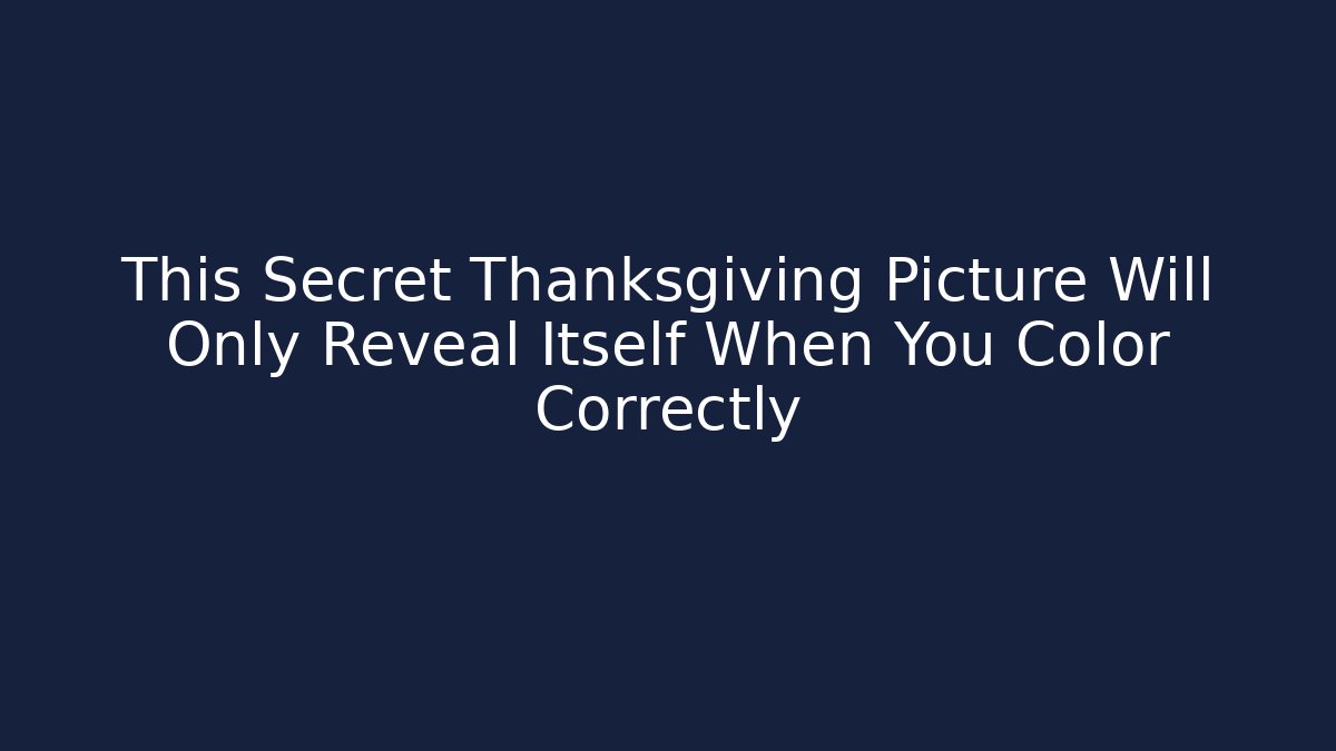 This Secret Thanksgiving Picture Will Only Reveal Itself When You Color Correctly - Critter Realm