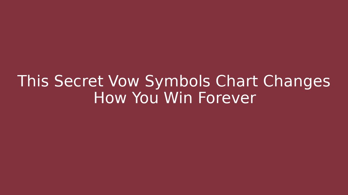 This Secret Vow Symbols Chart Changes How You Win Forever