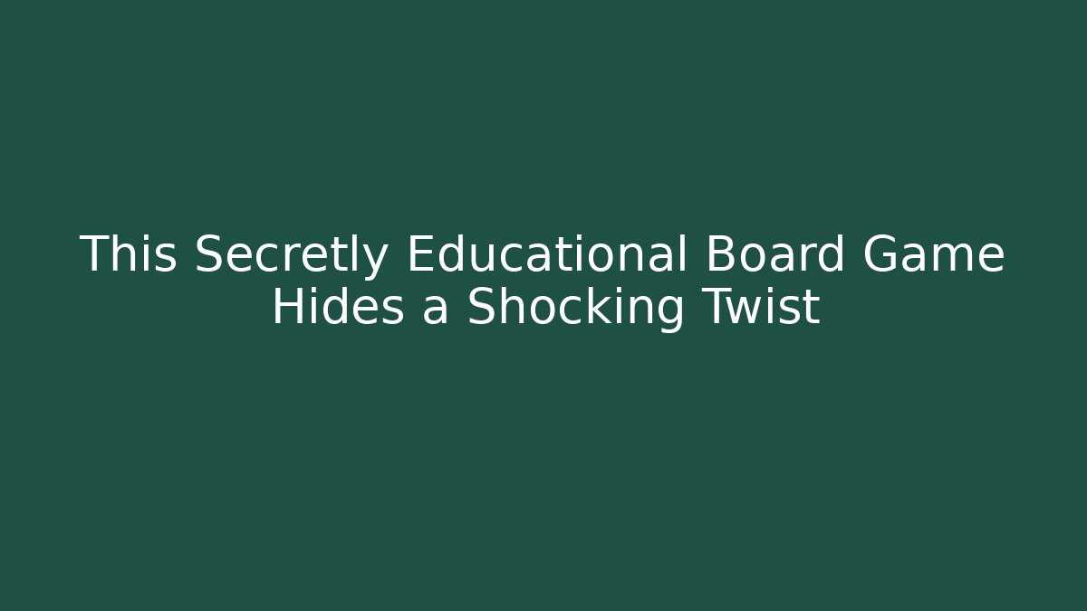 This Secretly Educational Board Game Hides a Shocking Twist