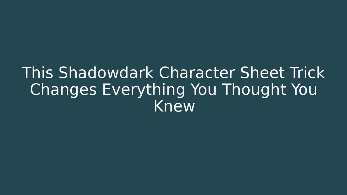 This Shadowdark Character Sheet Trick Changes Everything You Thought You Knew