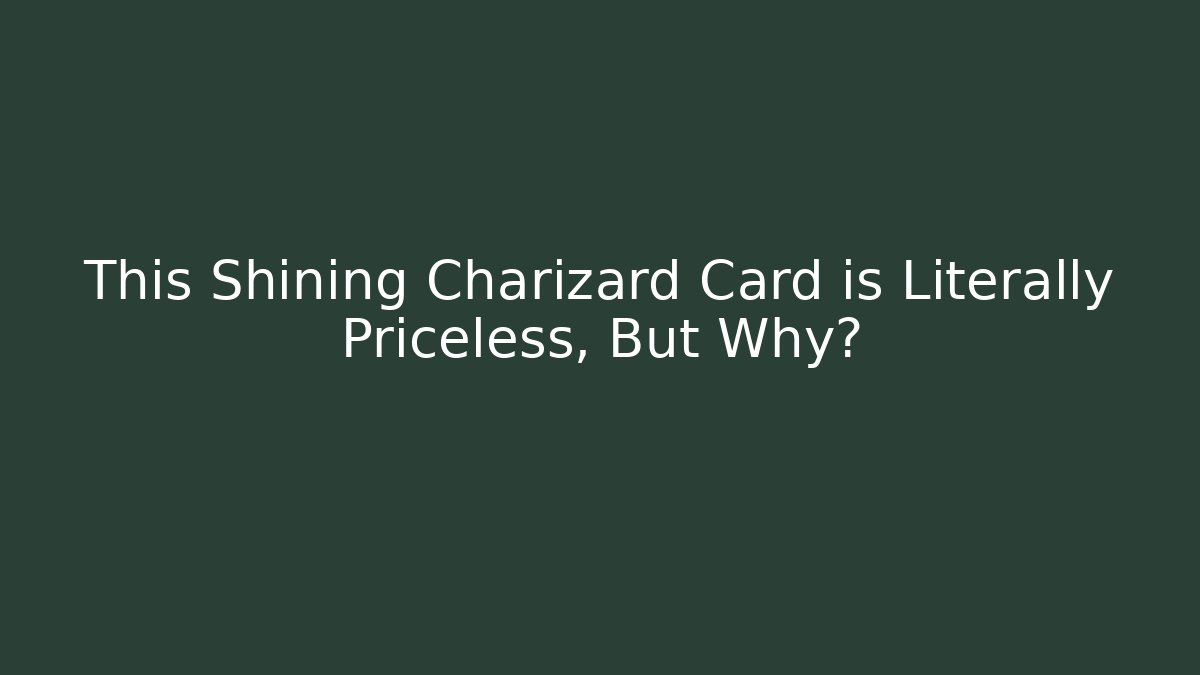 This Shining Charizard Card is Literally Priceless, But Why? - Critter Realm