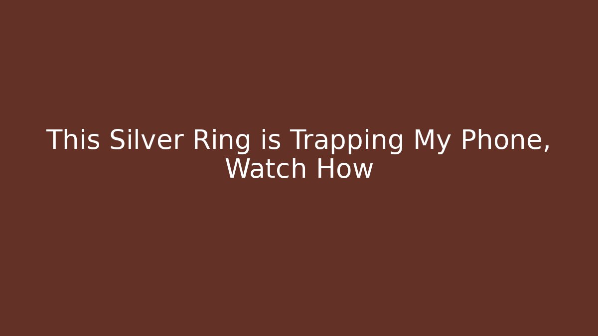 This Silver Ring is Trapping My Phone, Watch How