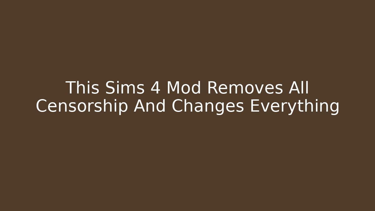 This Sims 4 Mod Removes All Censorship And Changes Everything - Critter Realm