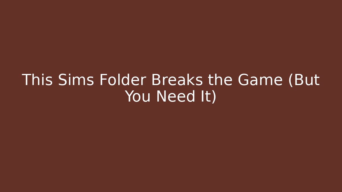 This Sims Folder Breaks the Game (But You Need It) - Critter Realm