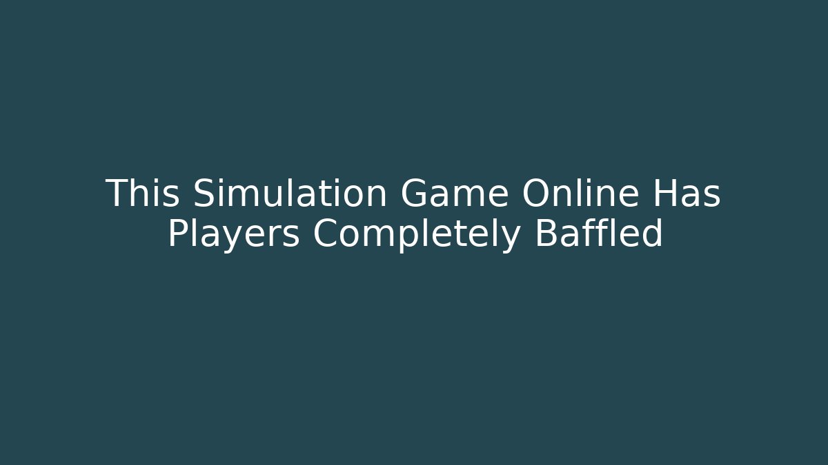 This Simulation Game Online Has Players Completely Baffled - Critter Realm