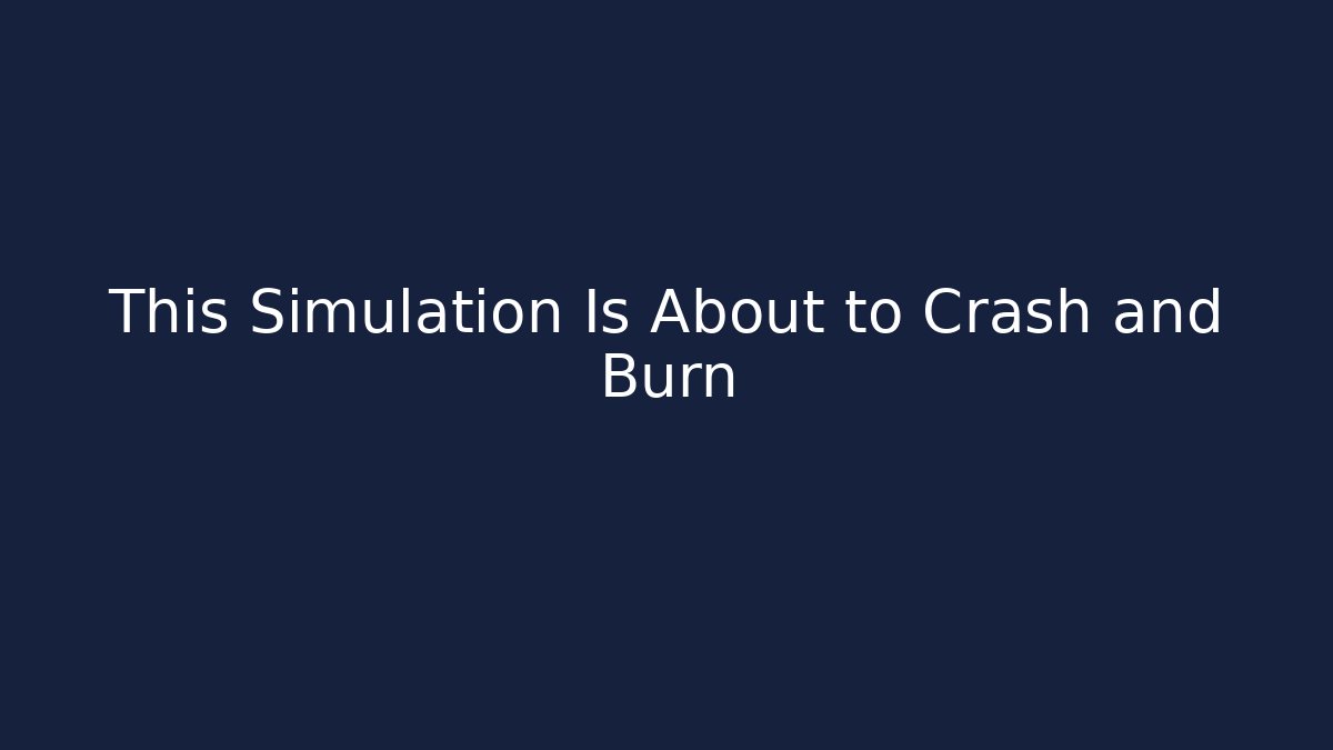 This Simulation Is About to Crash and Burn - Critter Realm
