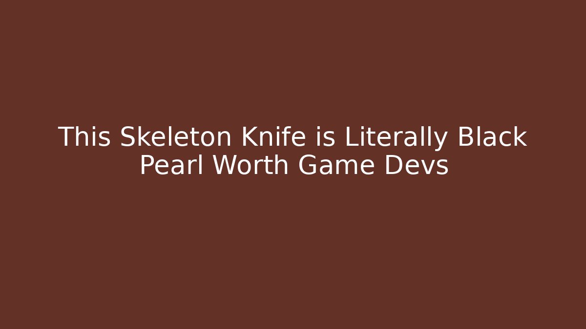 This Skeleton Knife is Literally Black Pearl Worth Game Devs - Critter Realm