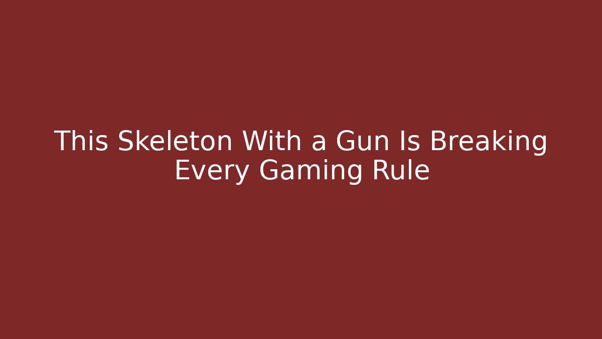 This Skeleton With a Gun Is Breaking Every Gaming Rule - Critter Realm