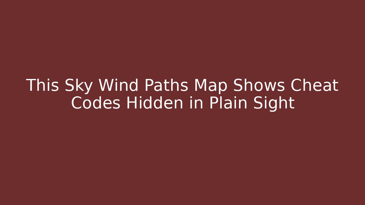 This Sky Wind Paths Map Shows Cheat Codes Hidden in Plain Sight