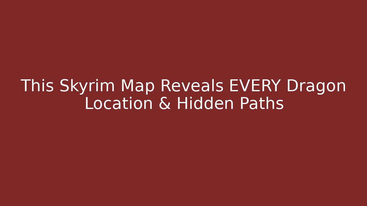 This Skyrim Map Reveals EVERY Dragon Location & Hidden Paths