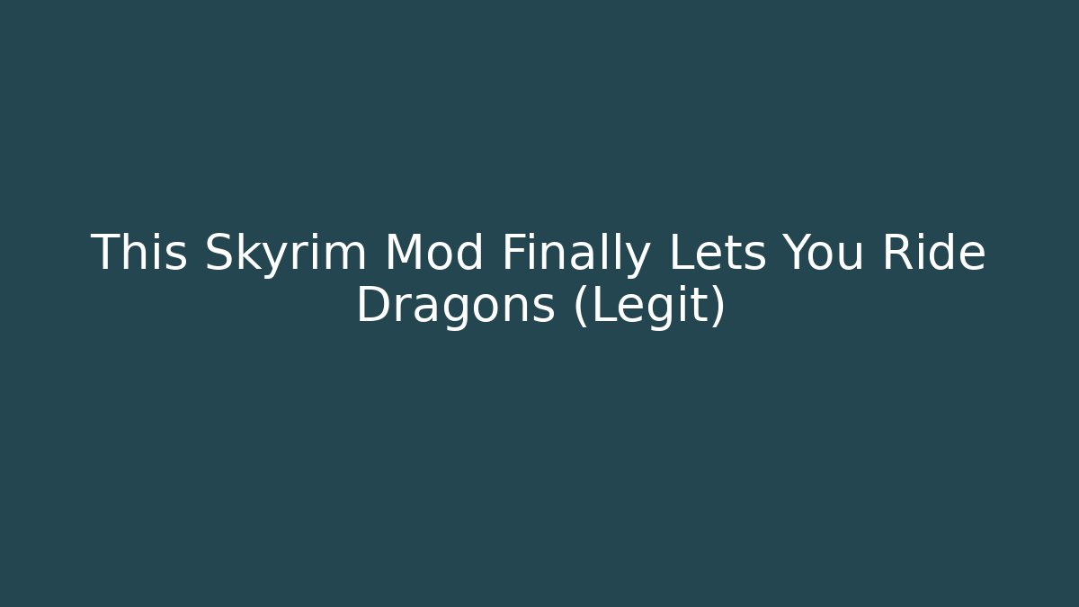 This Skyrim Mod Finally Lets You Ride Dragons (Legit)