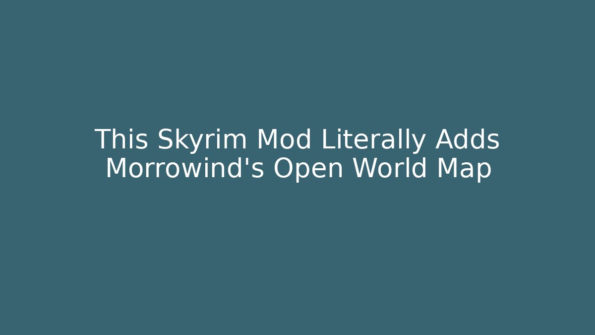This Skyrim Mod Literally Adds Morrowind's Open World Map