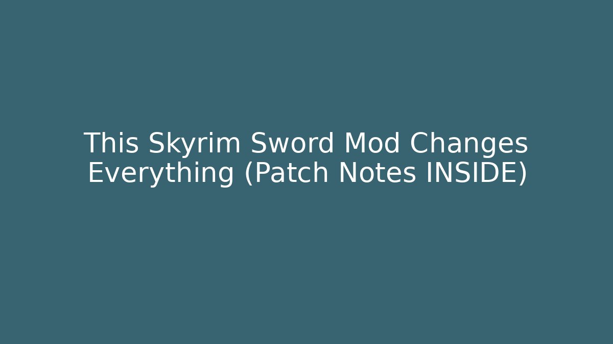 This Skyrim Sword Mod Changes Everything (Patch Notes INSIDE)